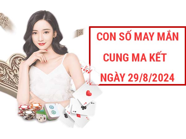 Danh sách con số may mắn cung Ma Kết ngày 29/8/2024