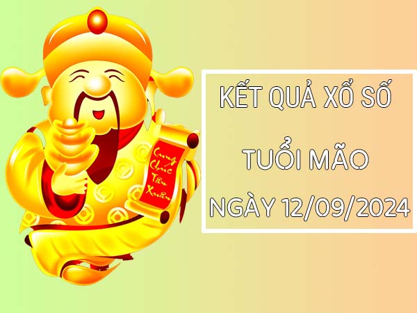 Con số may mắn tuổi Mão ngày 12/9/2024 thứ 5 hôm nay