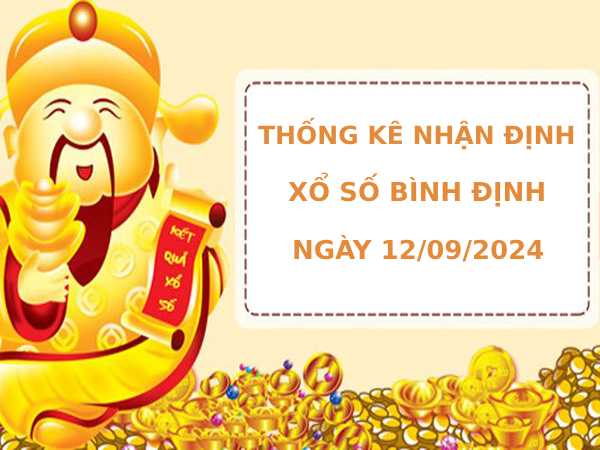 Thống kê nhận định xổ số Bình Định 12/9/2024 chính xác