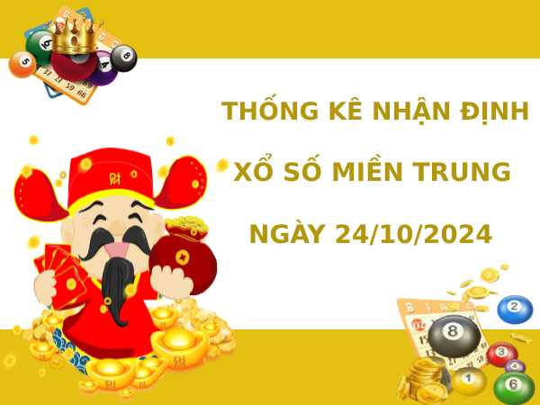 Thống kê nhận định XSMT 24/10/2024 hôm nay dễ ăn