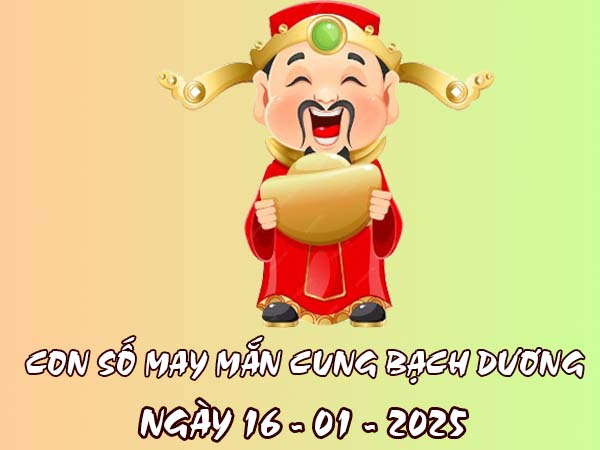 Con số tài lộc cung Bạch Dương 16/1/2025 vận may ngày mới