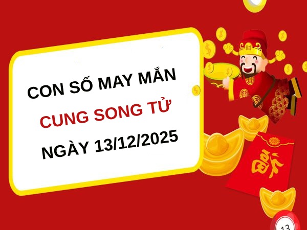 Khám phá con số cát lộc cung Song Tử ngày 13/12/2025