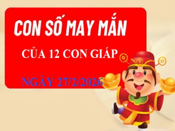 Tổng quan vận trình ngày 27/2/2026