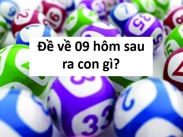 Tổng hợp các cách phân tích khi đề về 09 hôm sau