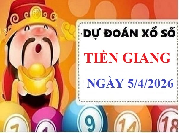 Dự đoán xổ số Tiền Giang ngày 5 tháng 4 năm 2026 chủ nhật