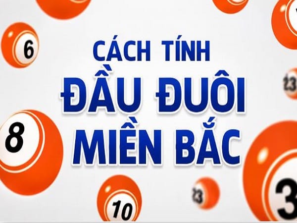 Cách tính đề đầu đuôi miền Bắc chuẩn phổ biến