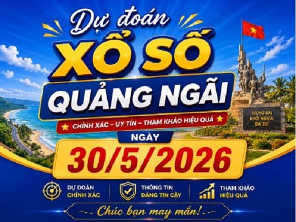 Dự đoán xổ số Quảng Ngãi ngày 30 tháng 5 năm 2026 siêu chuẩn