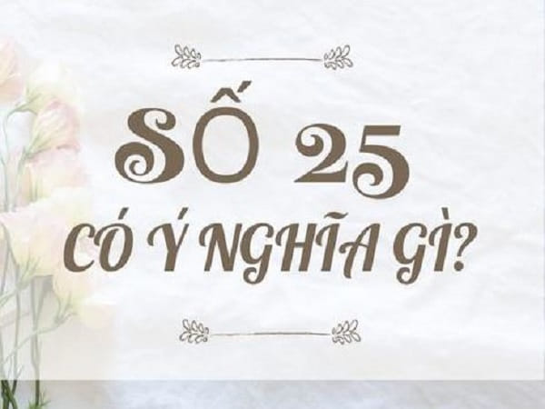 Con Số 25 Kết Hợp Số Nào Thì Tốt?