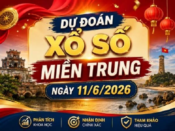 Dự đoán xổ số miền trung 11 tháng 6 thứ 5 chiều nay