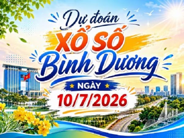Dự đoán xổ số Bình Dương ngày 10 tháng 7 năm 2026 siêu Vip